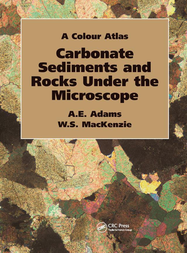 Carbonate Sediments and Rocks Under the Microscope by Anthony Adams, W.S. MacKenzie