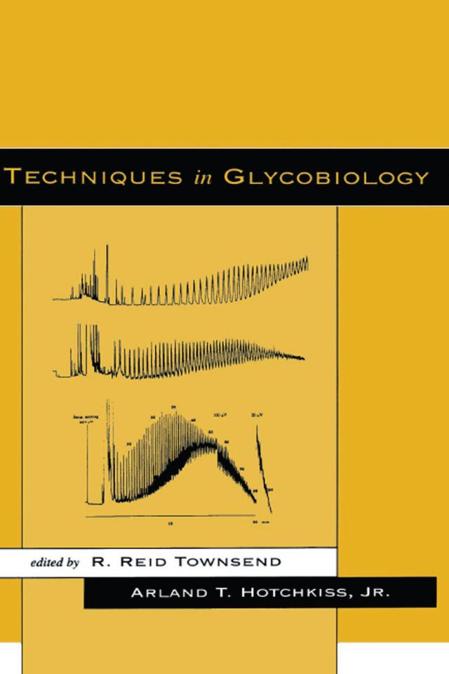 Techniques in Glycobiology by Arland T. Hotchkiss, R. Reid Townsend