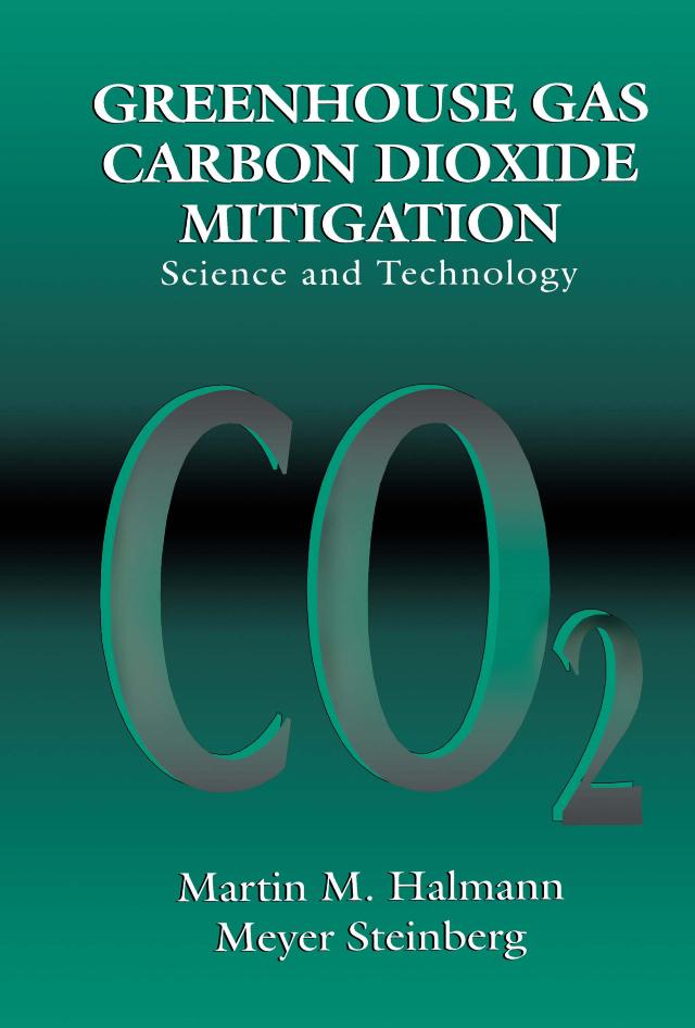 Greenhouse Gas Carbon Dioxide Mitigation by Martin M. Halmann, Meyer Steinberg