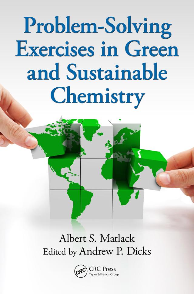 Problem-Solving Exercises in Green and Sustainable Chemistry by Albert S. Matlack, Andrew P. Dicks