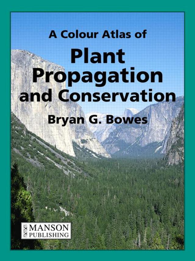 A Colour Atlas of Plant Propagation and Conservation by Bryan Bowes