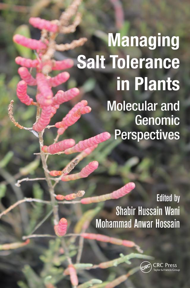 Managing Salt Tolerance in Plants by Mohammad Anwar Hossain, Shabir Hussain Wani