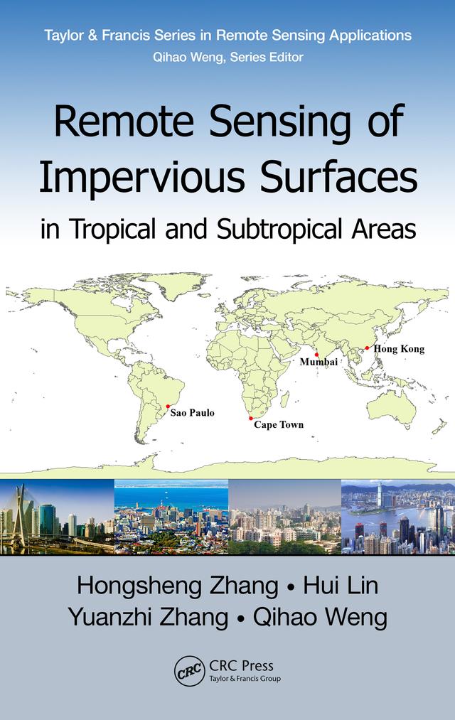 Remote Sensing of Impervious Surfaces in Tropical and Subtropical Areas by Hongsheng Zhang, Hui Lin, Qihao Weng, Yuanzhi Zhang