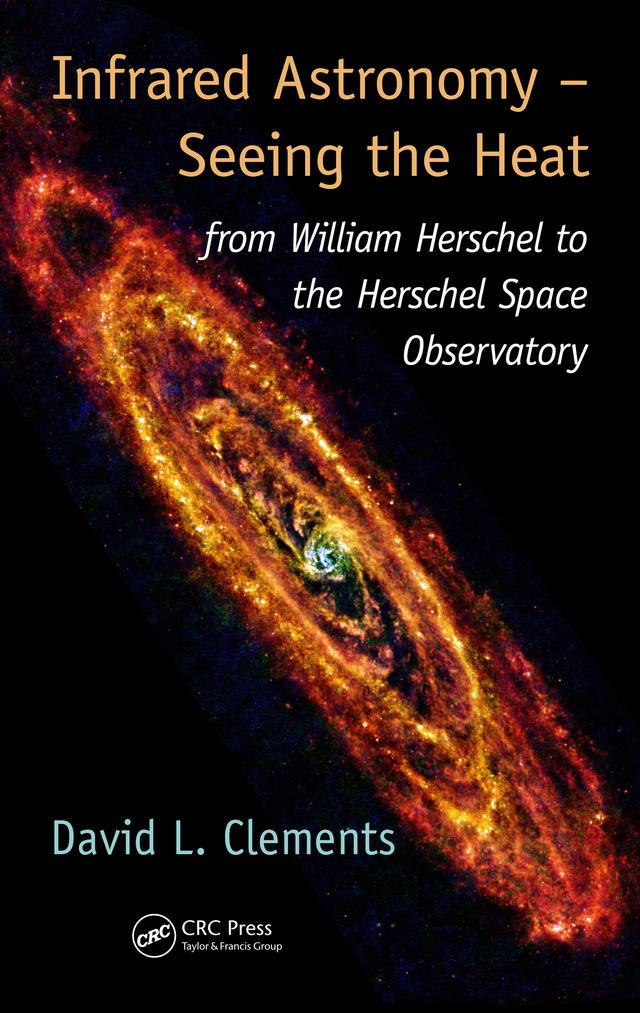 Infrared Astronomy – Seeing the Heat by David L. Clements