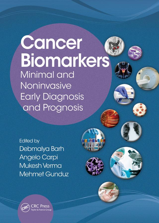 Cancer Biomarkers by Angelo Carpi, Debmalya Barh, Mehmet Gunduz, Mukesh Verma
