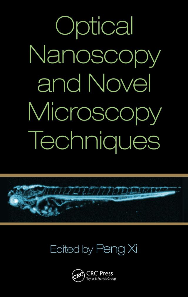 Optical Nanoscopy and Novel Microscopy Techniques by Peng Xi