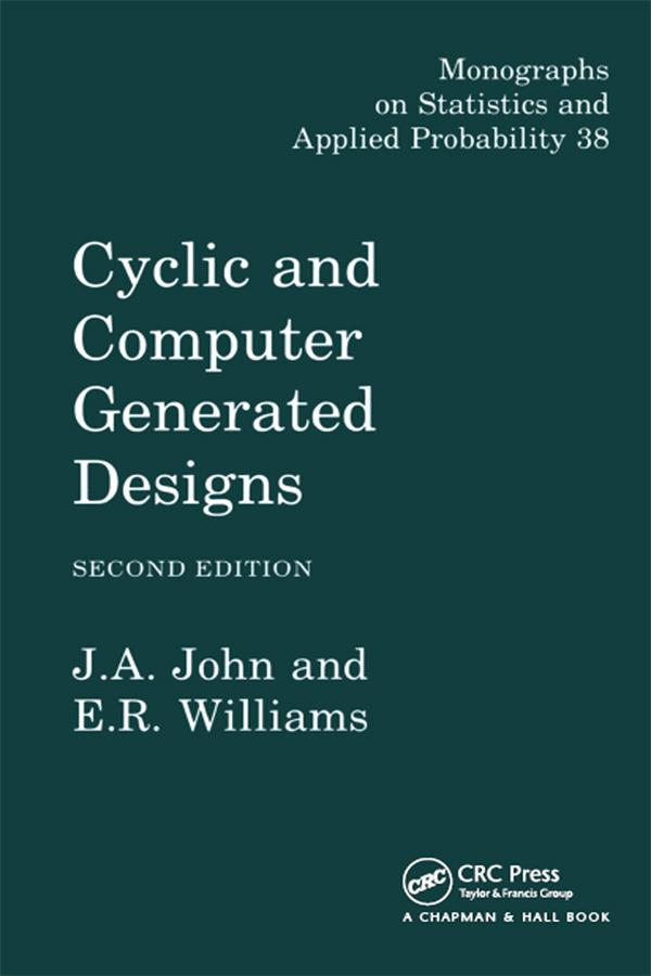 Cyclic and Computer Generated Designs by E.R. Williams, J.A. John