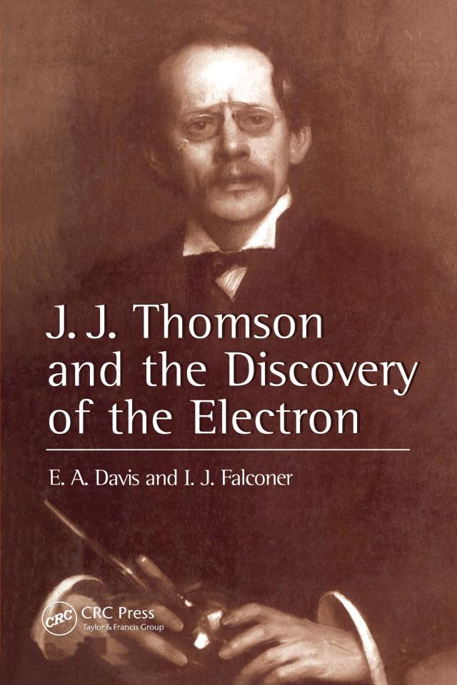J.J. Thompson And The Discovery Of The Electron by E. A. Davis, Isabel Falconer