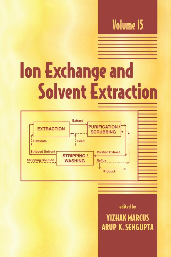 Ion Exchange and Solvent Extraction by Arup K. SenGupta, Yitzhak Marcus