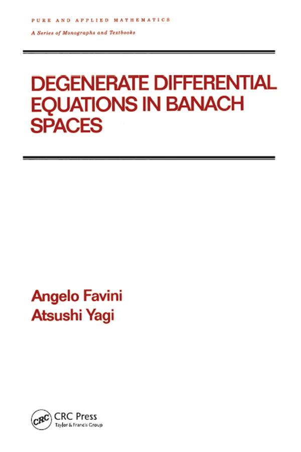 Degenerate Differential Equations in Banach Spaces by Angelo Favini, Atsushi Yagi