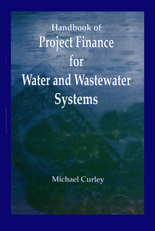 Handbook of Project Finance for Water and Wastewater Systems by Michael Curley