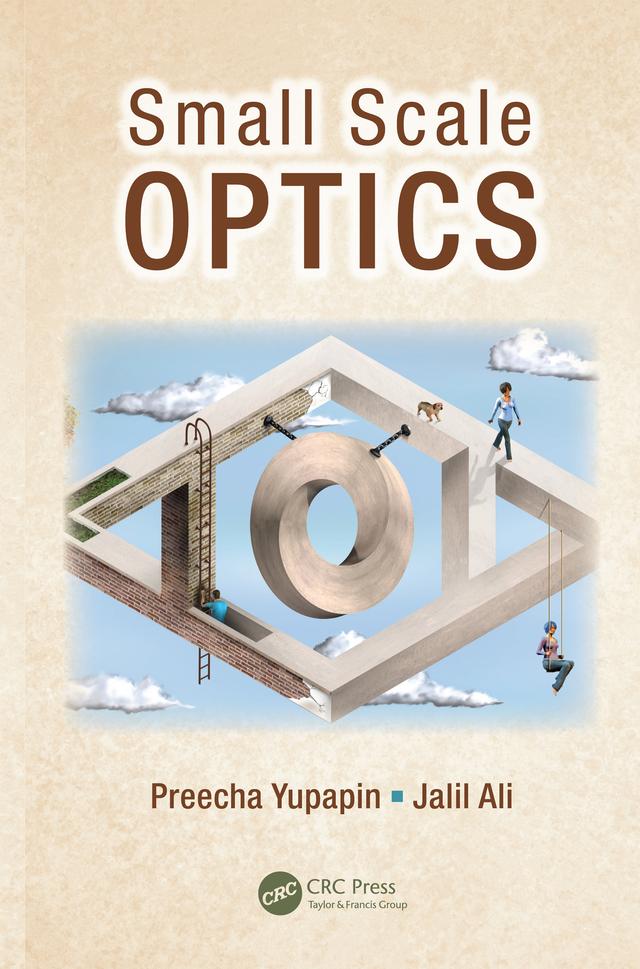 Small Scale Optics by Jalil Ali, Preecha Yupapin