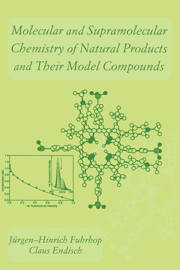 Molecular and Supramolecular Chemistry of Natural Products and Their Model Compounds by Claus Endisch, Jurgen-Hinrich Fuhrhop