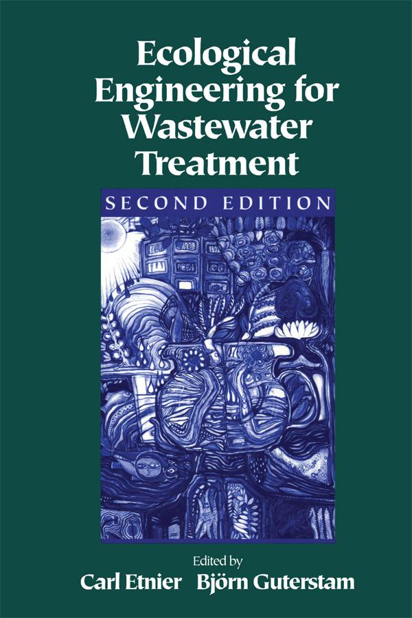 Ecological Engineering for Wastewater Treatment by Bjorn Guterstam, Carl Etnier