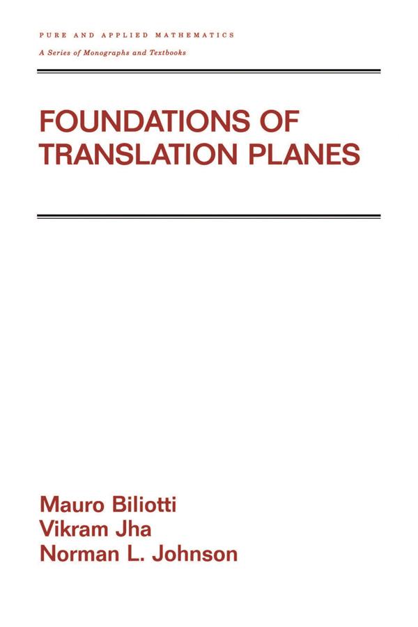 Foundations of Translation Planes by Mauro Biliotti, Norman Johnson, Vikram Jha