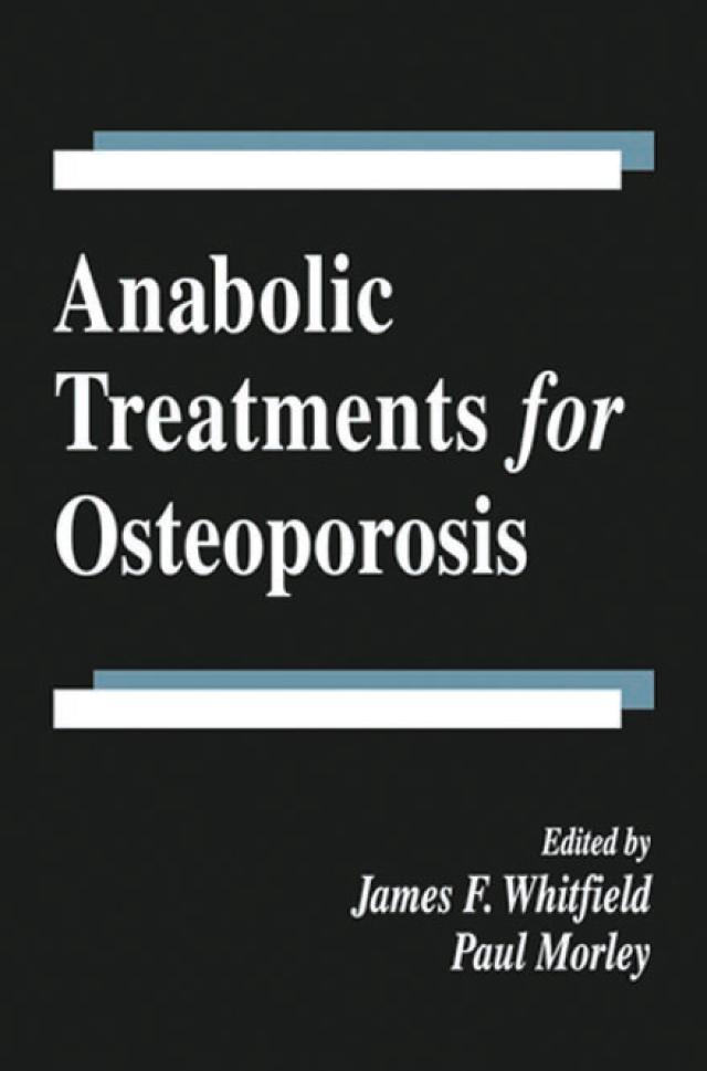 Anabolic Treatments for Osteoporosis by James F. Whitfield, Paul Morley