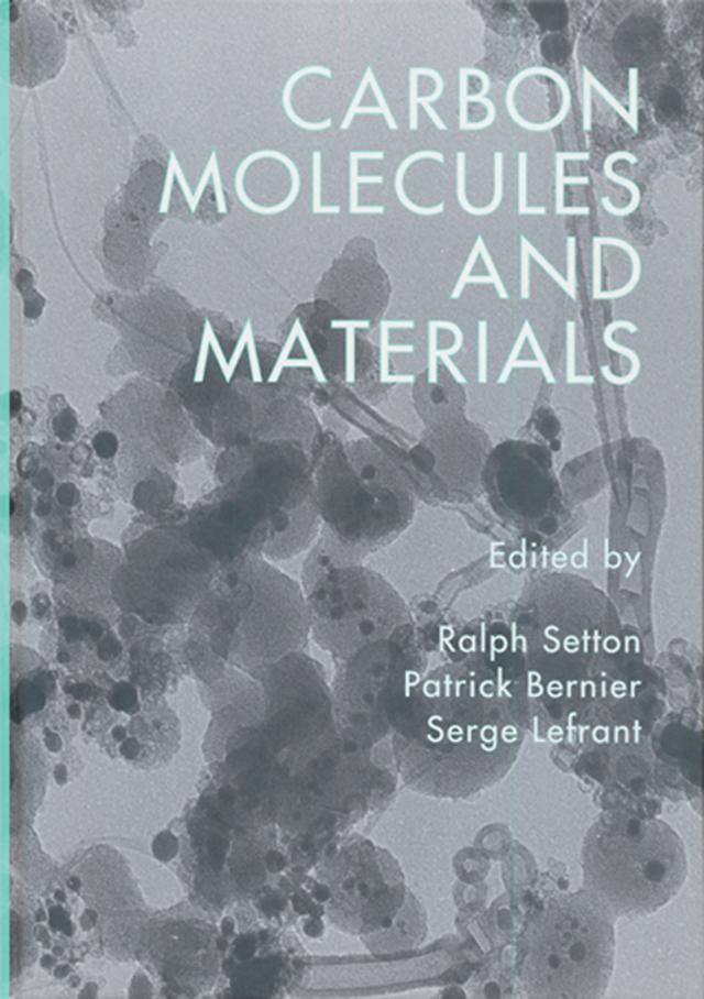 Carbon Molecules and Materials by Patrick Bernier, Ralph Setton, Serge Lefrant
