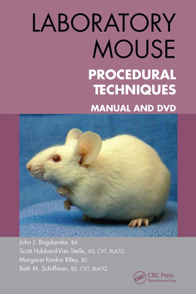 Laboratory Mouse Procedural Techniques by Beth Schiffman, John J. Bogdanske, Margaret Rankin Riley, Scott Hubbard-Van Stelle