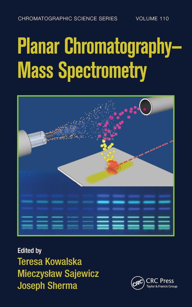 Planar Chromatography - Mass Spectrometry by Joseph Sherma, Mieczyslaw Sajewicz, Teresa Kowalska