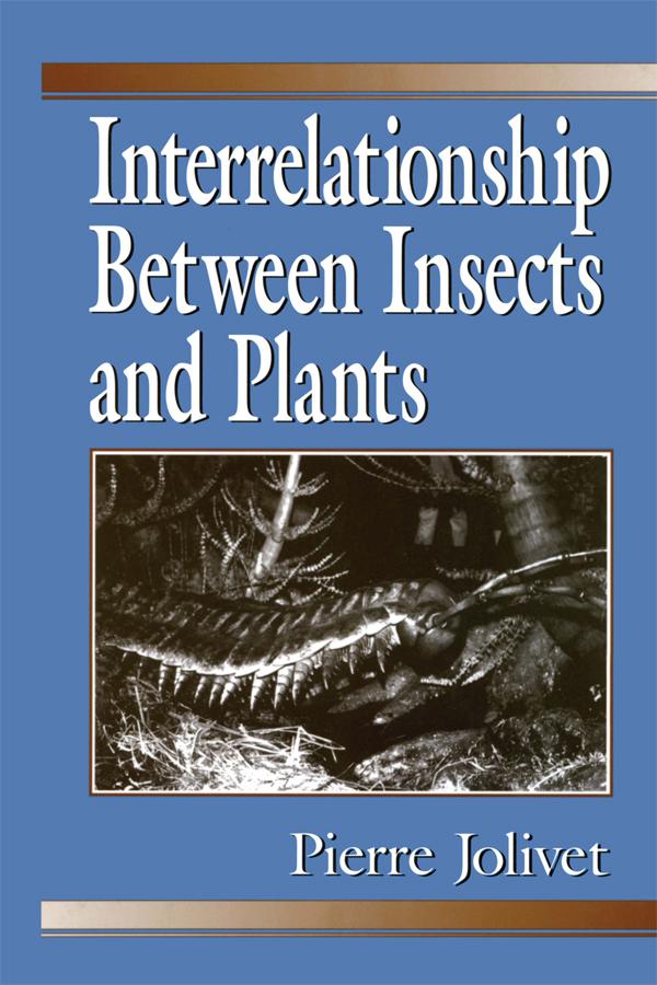 Interrelationship Between Insects and Plants by Pierre Jolivet