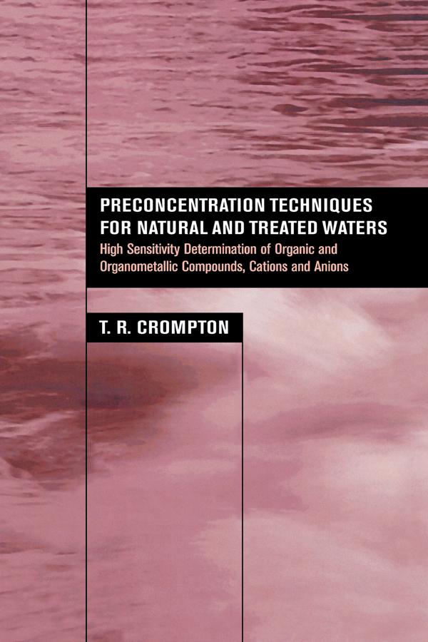 Preconcentration Techniques for Natural and Treated Waters by T.R. Crompton