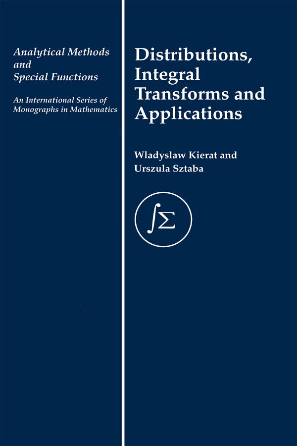 Distribution, Integral Transforms and Applications by Urszula Sztaba, W. Kierat