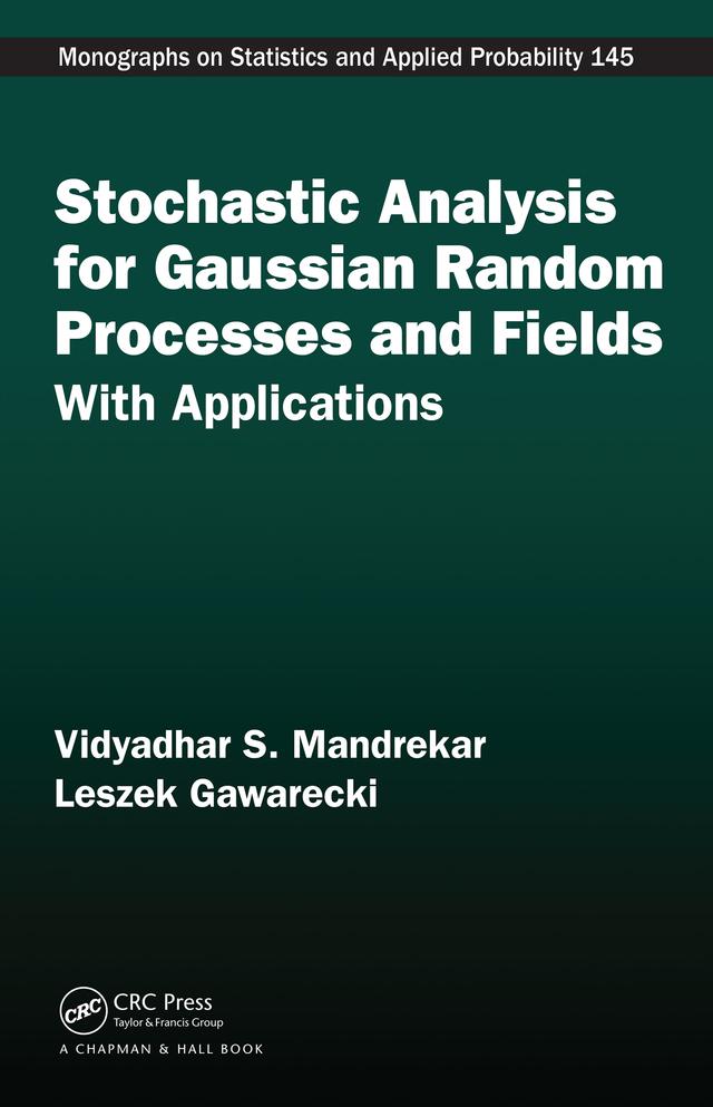 Stochastic Analysis for Gaussian Random Processes and Fields by Leszek Gawarecki, Vidyadhar S. Mandrekar