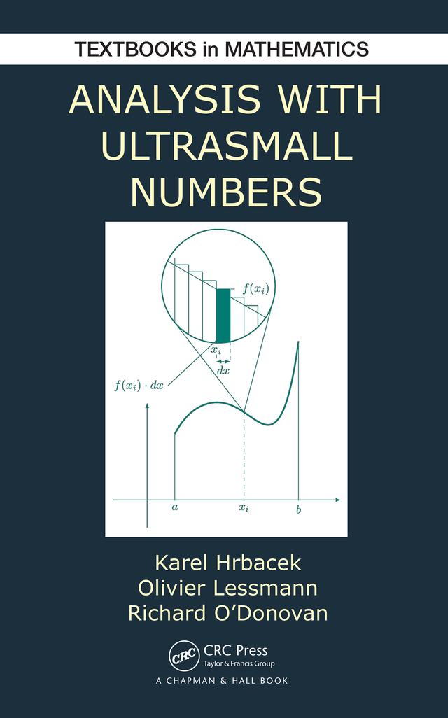 Analysis with Ultrasmall Numbers by Karel Hrbacek, Olivier Lessmann, Richard O'Donovan