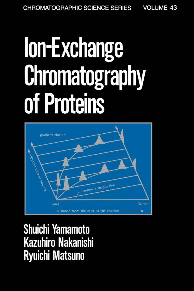 Ion-Exchange Chromatography of Proteins by Kazahiro Nakanishi, Ryuichi Matsuno, Shuichi Yamamoto