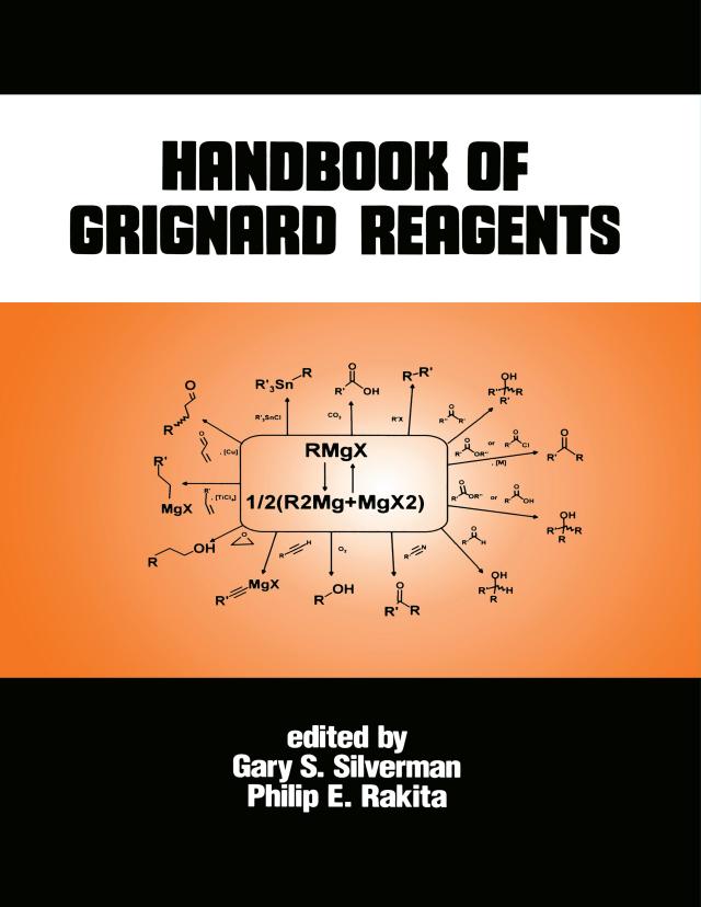Handbook of Grignard Reagents by Gary S. Silverman, Philip E. Rakita