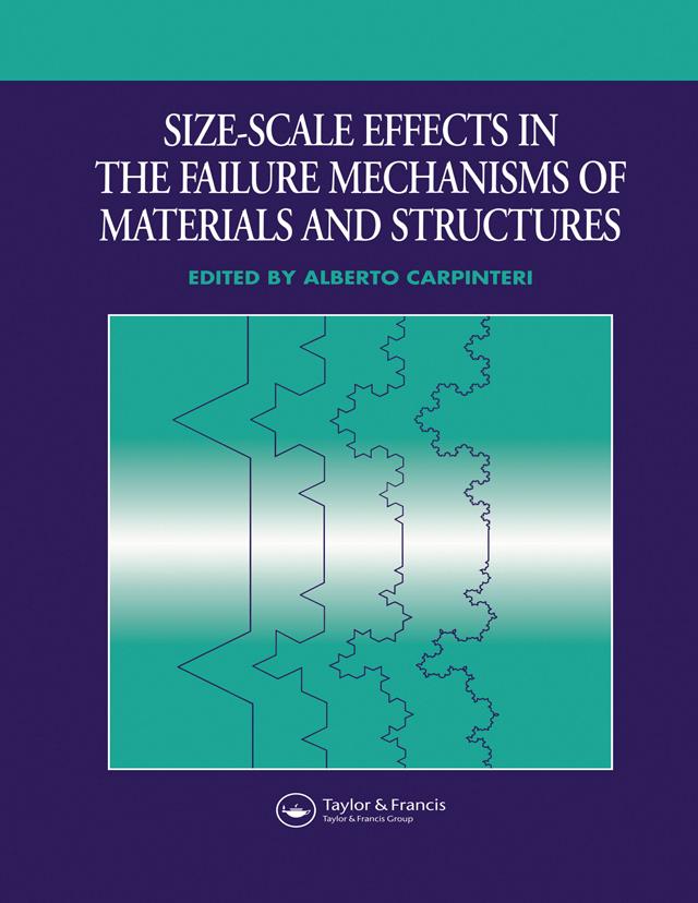 Size-Scale Effects in the Failure Mechanisms of Materials and Structures by Alberto Carpinteri
