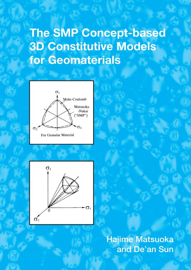 The SMP Concept-Based 3D Constitutive Models for Geomaterials by De'an Sun, Hajime Matsuoka