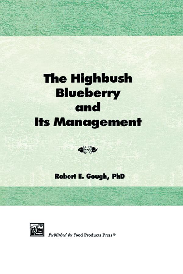 The Highbush Blueberry and Its Management by Robert E Gough