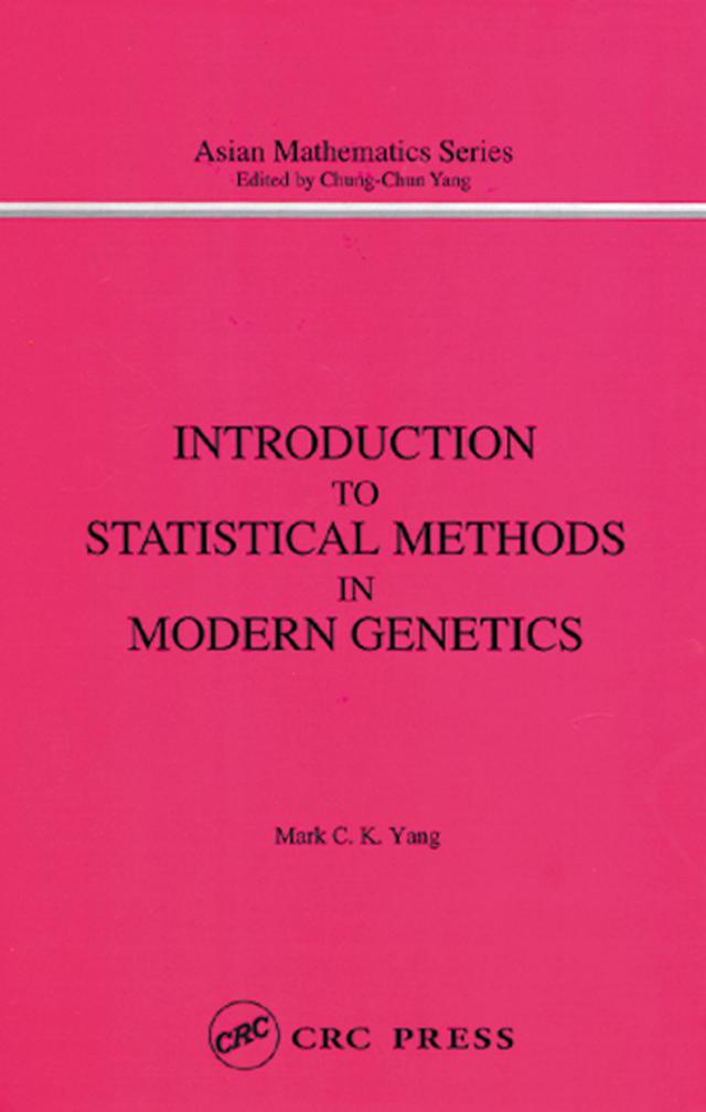 Introduction to Statistical Methods in Modern Genetics by M.C. Yang