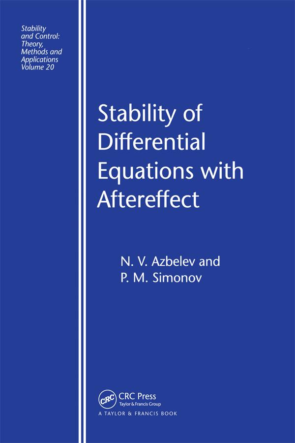 Stability of Differential Equations with Aftereffect by N.V. Azbelev, P.M. Simonov