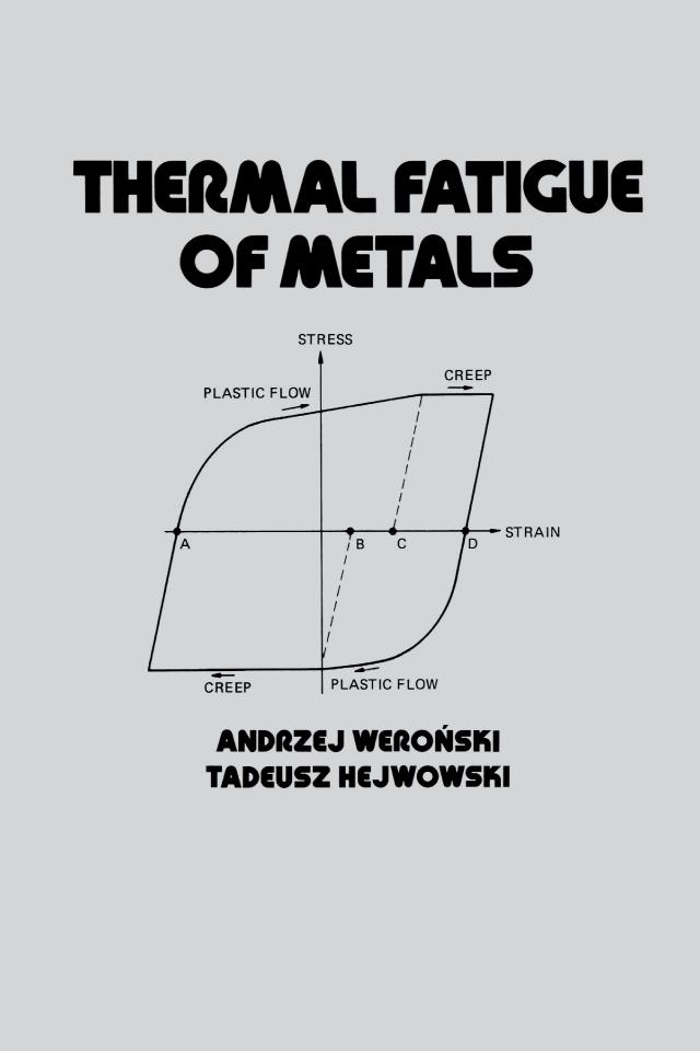 Thermal Fatigue of Metals by Andrzej Weronski