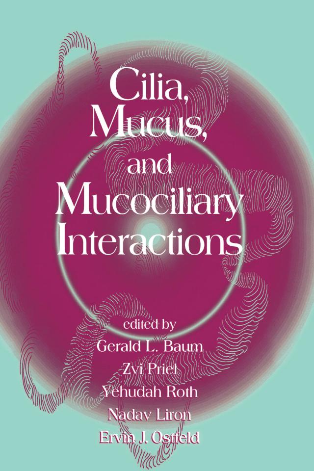 Cilia, Mucus, and Mucociliary Interactions by Ervin Ostfeld, Nadav Liron, Yehudah Roth, Zvi Priel