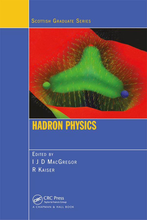 Hadron Physics by I.J. Douglas MacGregor, Ralf Kaiser