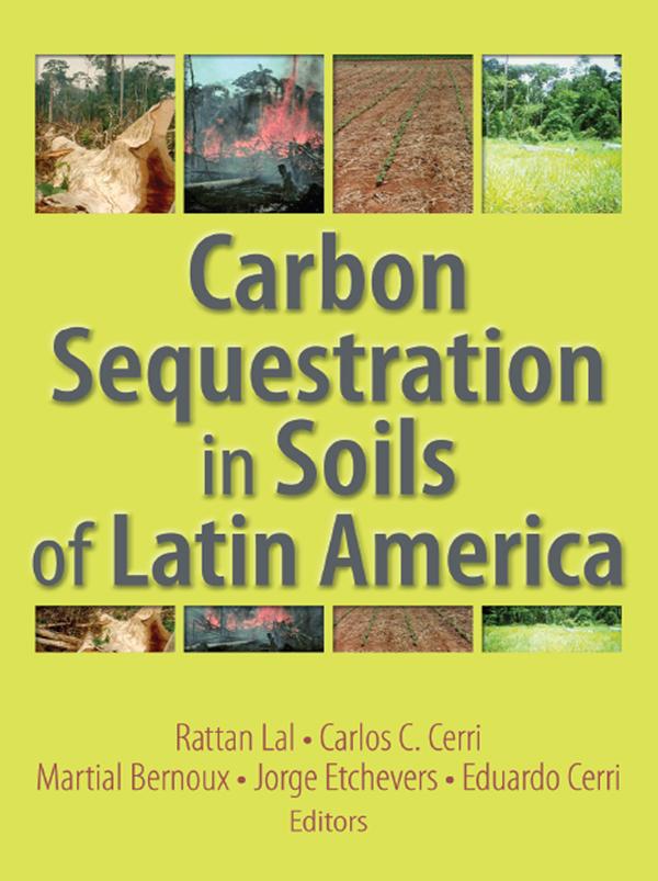Carbon Sequestration in Soils of Latin America by Carlos Cerri, Rattan Lal