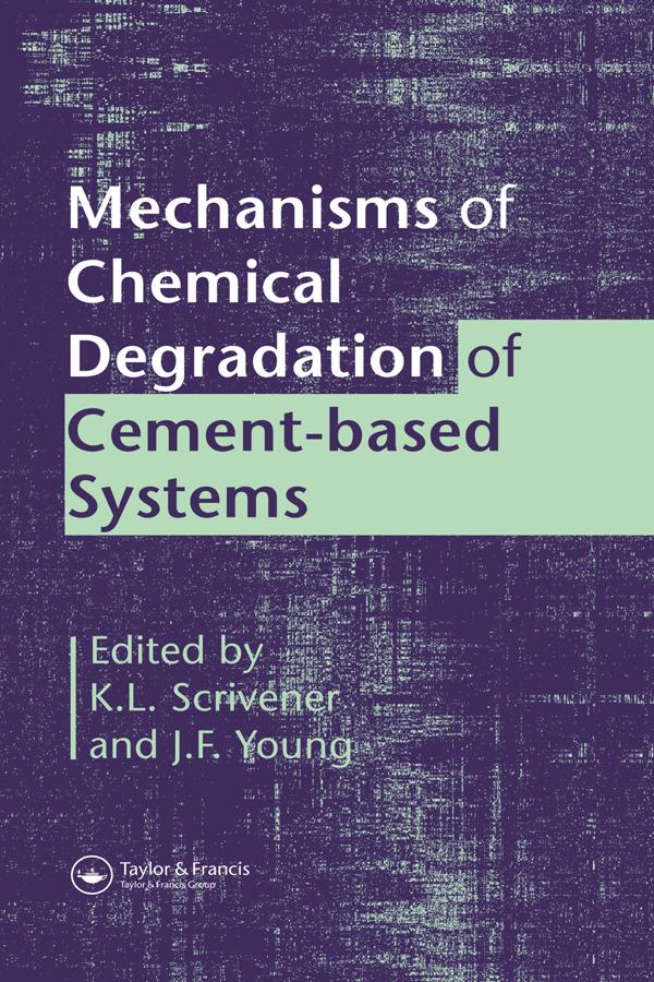 Mechanisms of Chemical Degradation of Cement-based Systems by J.F. Young, K.L. Scrivener