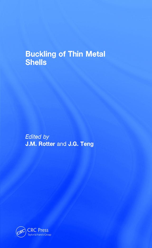 Buckling of Thin Metal Shells by J.G. Teng, J.M. Rotter