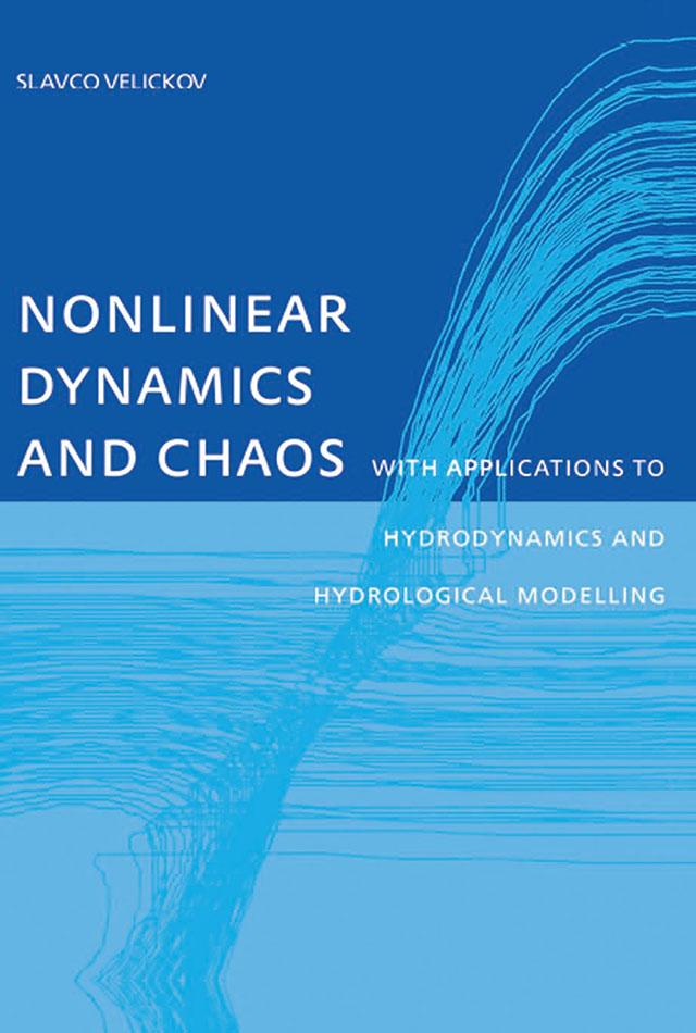 Nonlinear Dynamics and Chaos with Applications to Hydrodynamics and Hydrological Modelling by Slavco Velickov