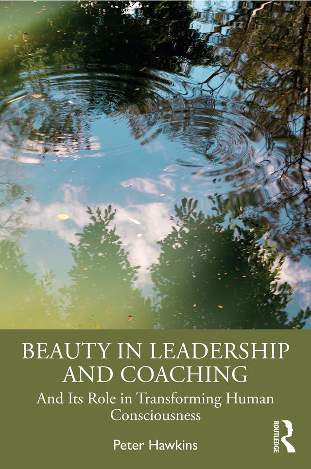 Beauty in Leadership and Coaching by Peter Hawkins