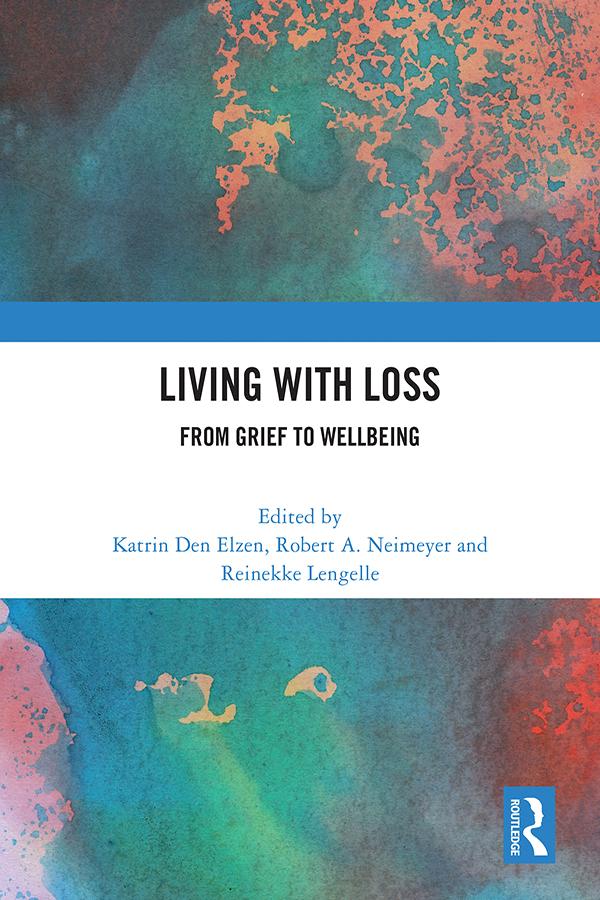 Living with Loss by Katrin Den Elzen, Reinekke Lengelle, Robert Neimeyer