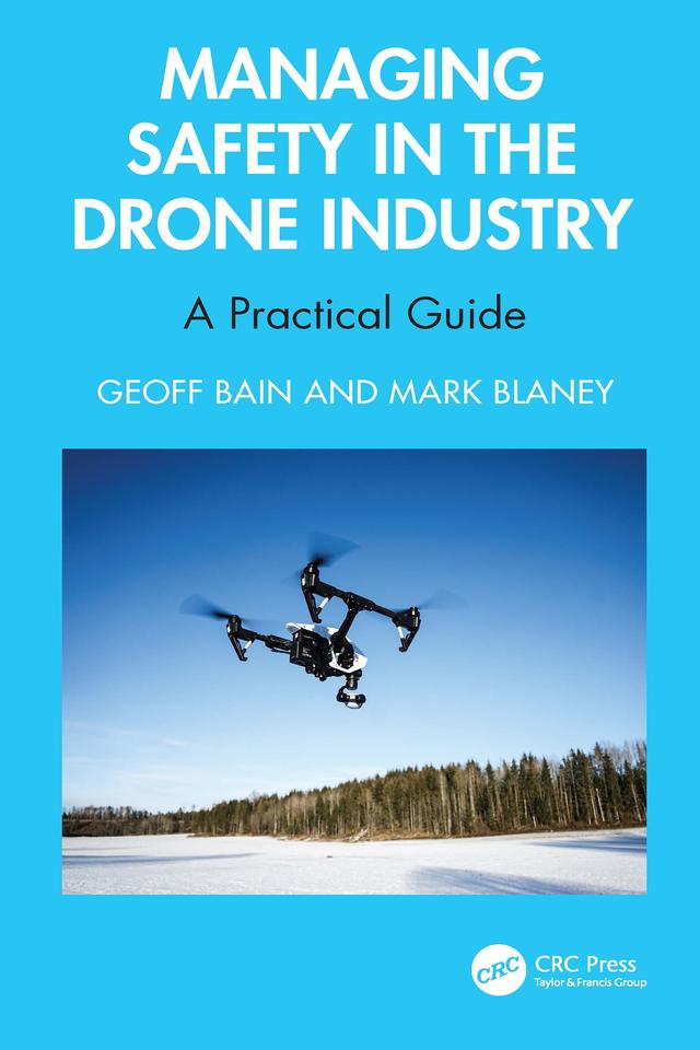 Managing Safety in the Drone Industry by Geoff Bain, Mark Blaney