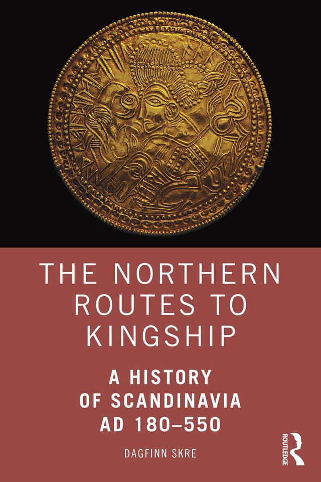 The Northern Routes to Kingship by Dagfinn Skre