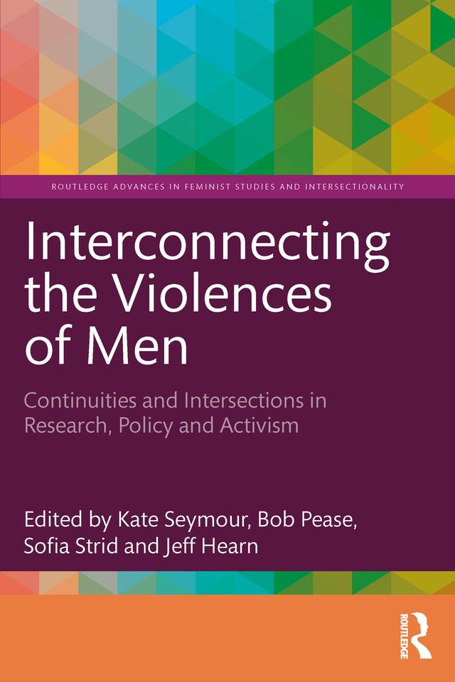 Interconnecting the Violences of Men by Bob Pease, Jeff Hearn, Kate Seymour, Sofia Strid