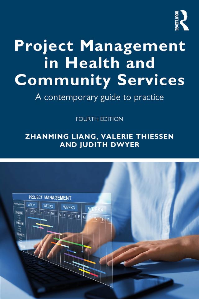 Project Management in Health and Community Services by Judith Dwyer, Valerie Thiessen, Zhanming Liang