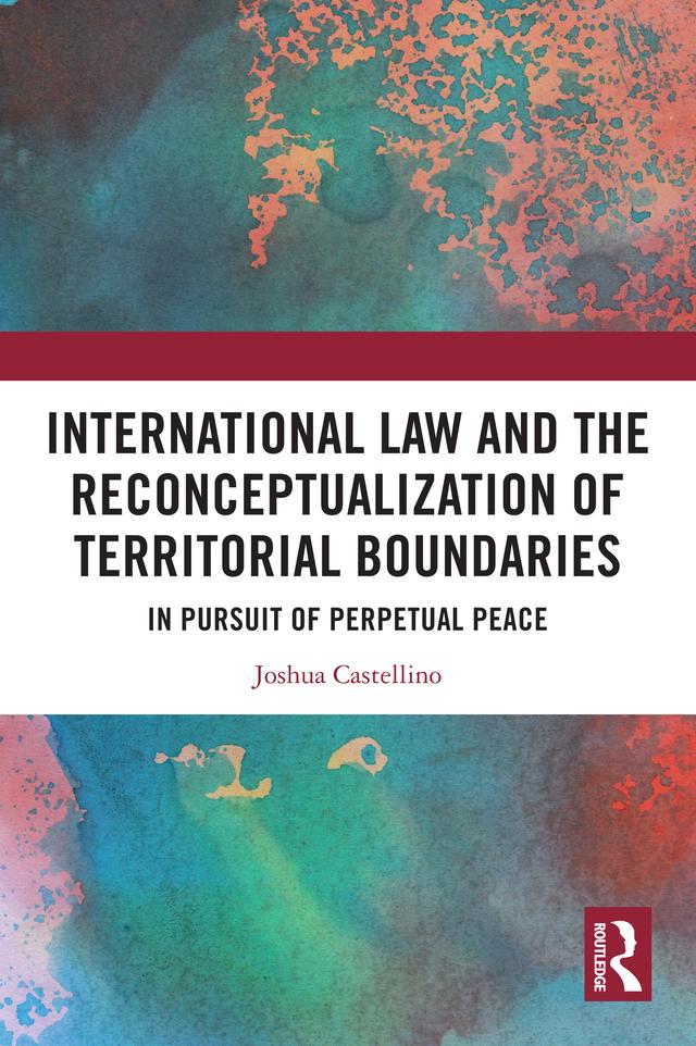 International Law and the Reconceptualization of Territorial Boundaries by Joshua Castellino