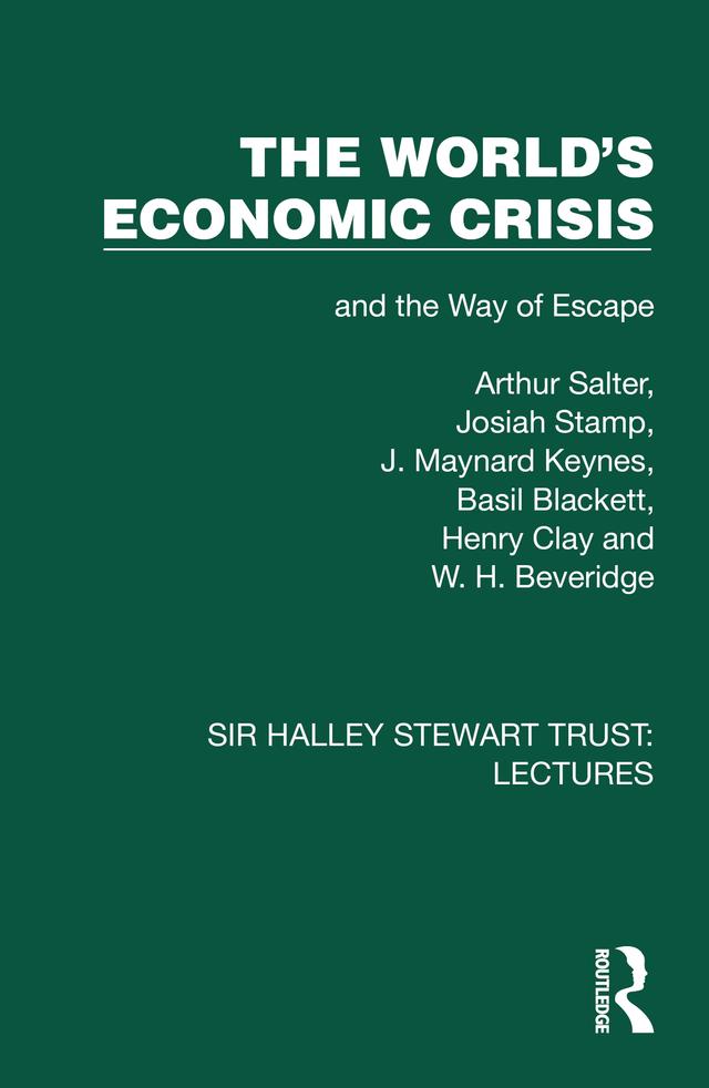 The World's Economic Crisis by Arthur Salter, Basil Blackett, Henry Clay, J. Maynard Keynes, Josiah Stamp, W. H. Beveridge